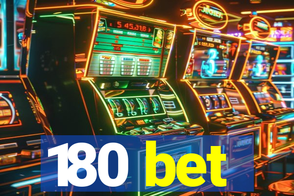 180 bet